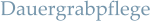 Dauergrabpflege