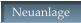 Neuanlage