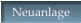 Neuanlage
